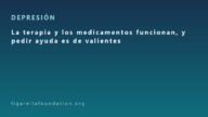 La terapia y los medicamentos funcionan, y pedir ayuda es de valientes