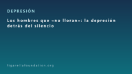 Los hombres que «no lloran»: la depresión detrás del silencio