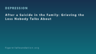 After a Suicide in the Family: Grieving the Loss Nobody Talks About