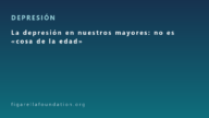 La depresión en nuestros mayores: no es «cosa de la edad»