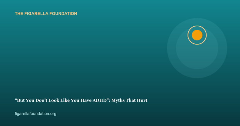 “But You Don’t Look Like You Have ADHD”: Myths That Hurt