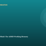 Out of Sight, Out of Mind: The ADHD Working Memory