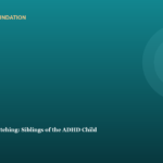 The Easy One Is Watching: Siblings of the ADHD Child