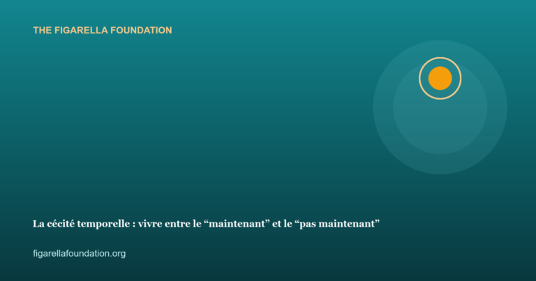 La cécité temporelle : vivre entre le “maintenant” et le “pas maintenant”