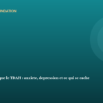 Quand ce n'est pas que le TDAH : anxiete, depression et ce qui se cache dessous Quand ce n’est pas que le TDAH : anxiete, depression et ce qui se cache dessous