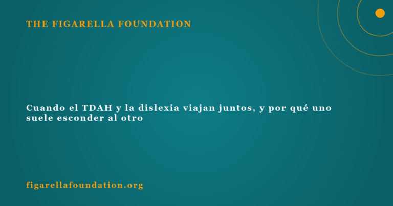 Cuando el TDAH y la dislexia viajan juntos, y por qué uno suele esconder al otro