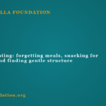 ADHD and eating: forgetting meals, snacking for dopamine, and finding gentle structure ADHD and eating: forgetting meals, snacking for dopamine, and finding gentle structure