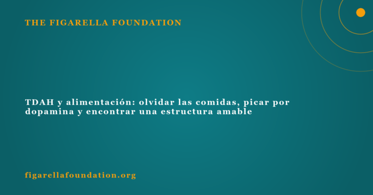 TDAH y alimentación: olvidar las comidas, picar por dopamina y encontrar una estructura amable