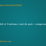 Quand le TDAH et l’autisme vont de pair : comprendre l’AuDHD