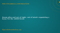 Doom piles and out of sight, out of mind: organizing a home for the ADHD brain