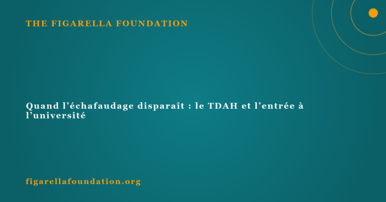 Quand l’échafaudage disparaît : le TDAH et l’entrée à l’université