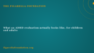What an ADHD evaluation actually looks like, for children and adults
