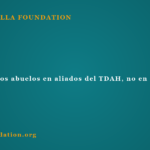 Convertir a los abuelos en aliados del TDAH, no en escépticos Convertir a los abuelos en aliados del TDAH, no en escépticos
