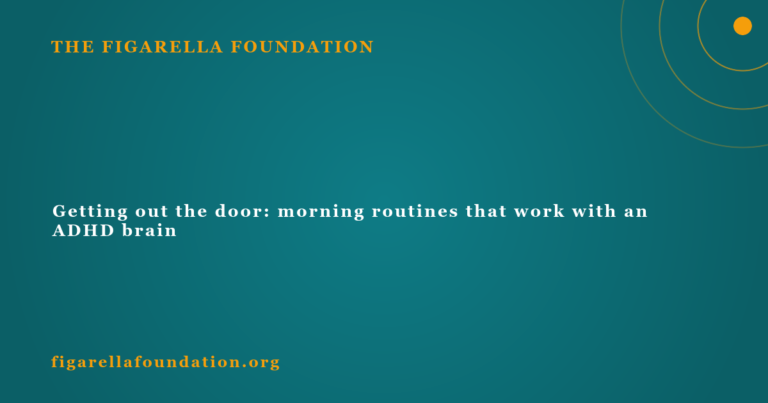Getting out the door: morning routines that work with an ADHD brain