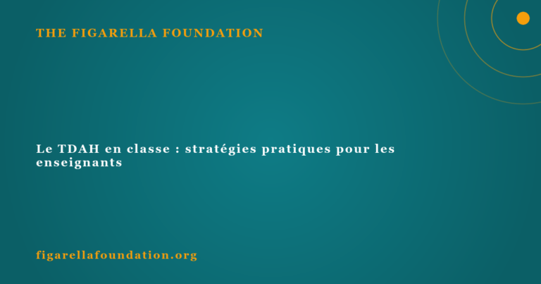 Le TDAH en classe : stratégies pratiques pour les enseignants