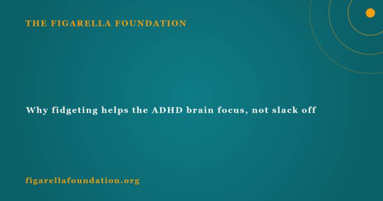 Why fidgeting helps the ADHD brain focus, not slack off