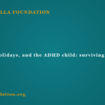 Birthdays, holidays, and the ADHD child: surviving family gatherings