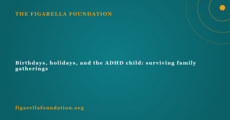 Birthdays, holidays, and the ADHD child: surviving family gatherings
