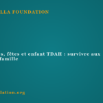 Anniversaires, fêtes et enfant TDAH : survivre aux réunions de famille Anniversaires, fêtes et enfant TDAH : survivre aux réunions de famille