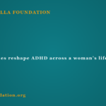 How hormones reshape ADHD across a woman’s life
