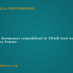 Comment les hormones remodèlent le TDAH tout au long de la vie d'une femme Comment les hormones remodèlent le TDAH tout au long de la vie d’une femme
