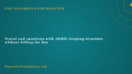 Travel and vacations with ADHD: keeping structure without killing the fun