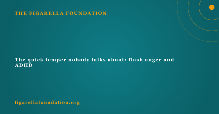The quick temper nobody talks about: flash anger and ADHD