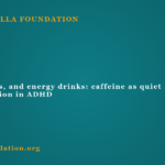 Coffee, sodas, and energy drinks: caffeine as quiet self-medication in ADHD
