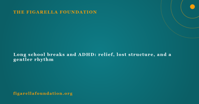 Long school breaks and ADHD: relief, lost structure, and a gentler rhythm