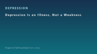 Depression Is an Illness, Not a Weakness