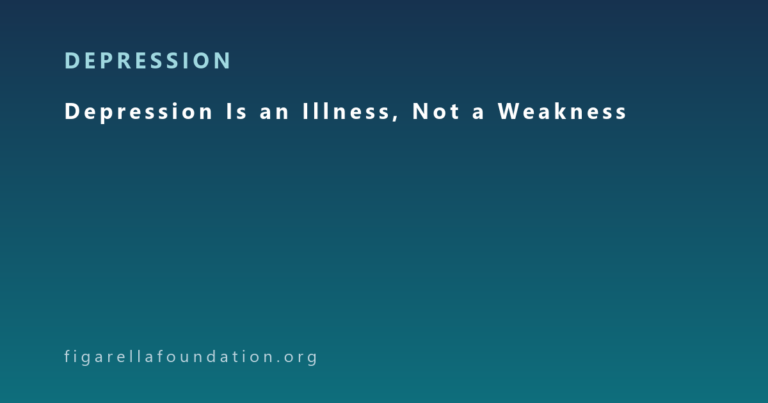 Depression Is an Illness, Not a Weakness
