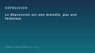La dépression est une maladie, pas une faiblesse
