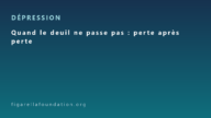 Quand le deuil ne passe pas : perte après perte