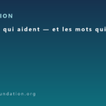 Les mots qui aident — et les mots qui blessent Les mots qui aident — et les mots qui blessent
